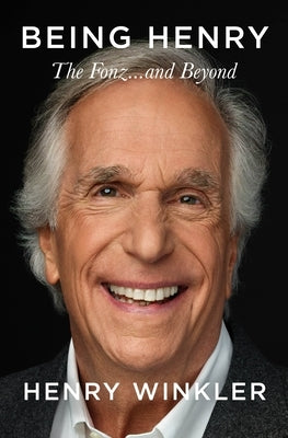 Being Henry: The Fonz . . . and Beyond by Winkler, Henry