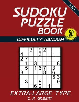 SUDOKU Puzzle Book - Extra Large Type (Vol 1) by Gilbert, C. R.