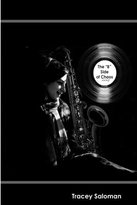 The "B" Side of Chaos by Saloman, Tracey