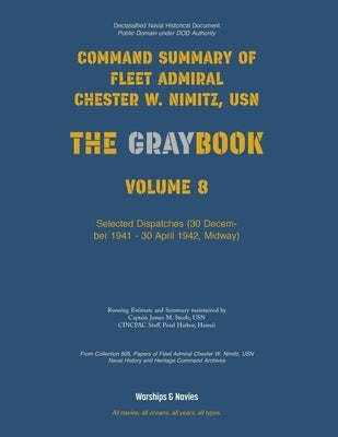 Nimitz Graybook Volume 8: Selected Dispatches (1941-1942) by Fleet Admiral Chester W. Nimitz, Usn