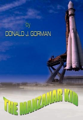 The Manzanar Kid by Gorman, Donald J.