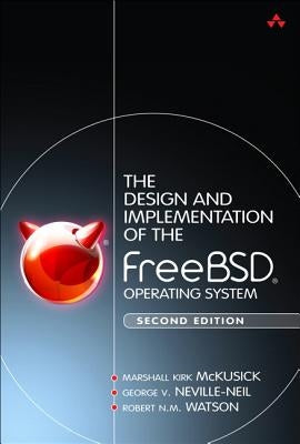 The Design and Implementation of the Freebsd Operating System by McKusick, Marshall Kirk