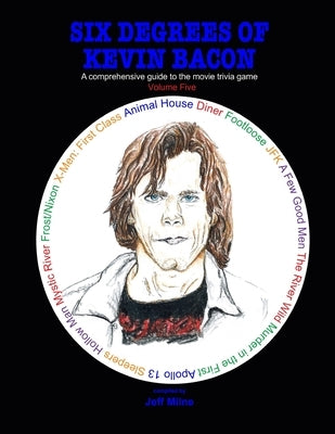 Six Degrees of Kevin Bacon Volume 5: A Comprehensive Guide to the Movie Trivia Game by Milne, Jeff