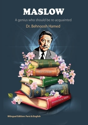 "Maslow" A genius who should be re-acquainted by Hamed, Behnoosh
