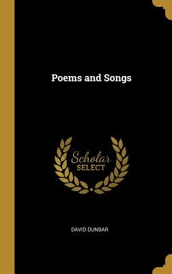 Poems and Songs by Dunbar, David