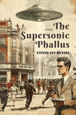 The Supersonic Phallus by Meyers, Steven Key K.