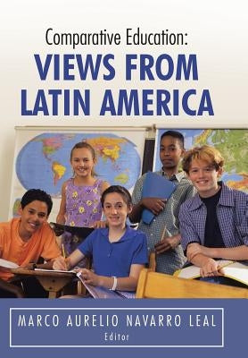 Comparative Education: Views from Latin America by Leal, Marco Aurelio Navarro