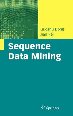 Sequence Data Mining by Dong, Guozhu