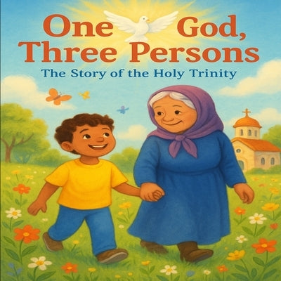 One God, Three Persons: The Story of the Holy Trinity for kids by Hailael, Repsima