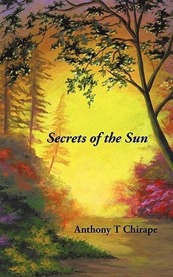 Secrets of the Sun by Chirape, Anthony T.