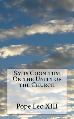 Satis Cognitum On the Unity of the Church by Leo XIII, Pope