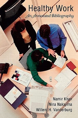 Healthy Work: An Annotated Bibliography by Khan, Namir