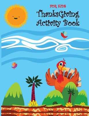Thanksgiving Activity Book for Kids: Thanksgiving Activity Book for kids Fun for All Ages - Super Fun Thanksgiving Activities, Coloring Pages, Mazes, by Mine, Jaz