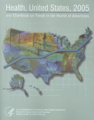 Health, United States: With Chartbook on Trends in the Health of Americans by Us Department of Health and Human Servic