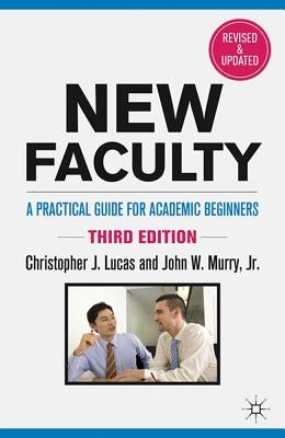 New Faculty: A Practical Guide for Academic Beginners by Lucas, C.