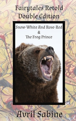 Snow-White And Rose-Red & The Frog Prince by Sabine, Avril