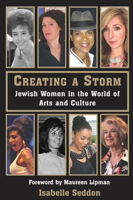 Creating a Storm: Jewish Women in the World of Arts and Culture by Seddon, Isabelle