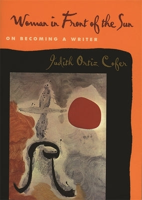 Woman in Front of the Sun: On Becoming a Writer by Cofer, Judith Ortiz