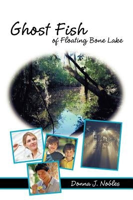 Ghost Fish of Floating Bone Lake by Hall Nobles, Donna J.