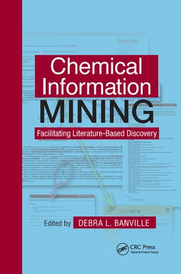 Chemical Information Mining: Facilitating Literature-Based Discovery by Banville, Debra L.