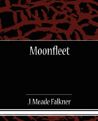 Moonfleet by Falkner, J. Meade