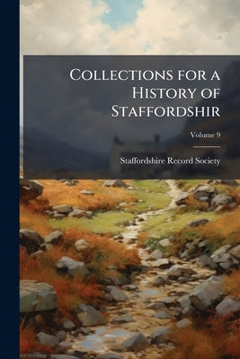 Collections for a History of Staffordshir by Staffordshire Record Society
