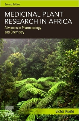 Medicinal Plant Research in Africa: Advances in Pharmacology and Chemistry by Kuete, Victor