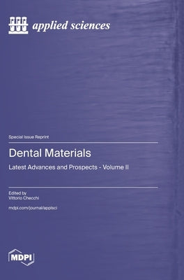 Dental Materials: Latest Advances and Prospects - Volume II by Checchi, Vittorio