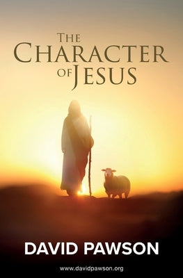 The Character of Jesus by Pawson, David