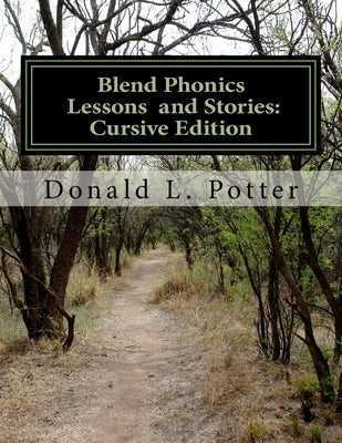 Blend Phonics Lessons and Stories: Cursive Edition by Potter, Donald L.
