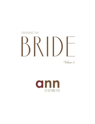 Preparing The Bride Volume 3 - Ann Elizabeth by Elizabeth, Ann