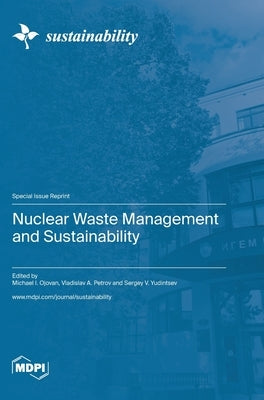 Nuclear Waste Management and Sustainability by Ojovan, Michael I.