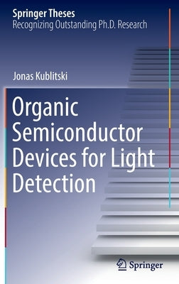 Organic Semiconductor Devices for Light Detection by Kublitski, Jonas