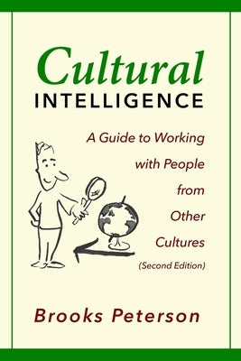 Cultural Intelligence: A Guide to Working with People from Other Cultures by Peterson, Brooks