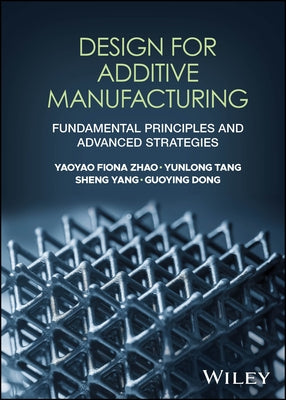 Design for Additive Manufacturing by Zhao, Yaoyao Fiona