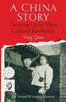 A China Story: Growing Up in Mao's Cultural Revolution by Qian, Ying
