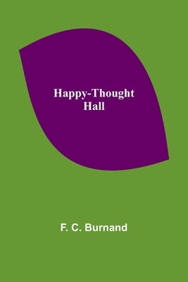 Happy-Thought Hall by C. Burnand, F.