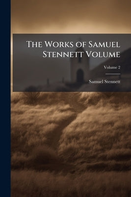 The Works of Samuel Stennett Volume; Volume 2 by Stennett, Samuel
