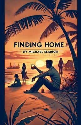 Finding Home by Slabicki, Michael