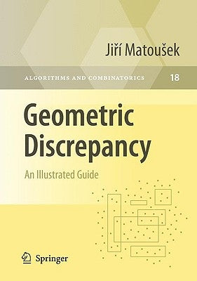 Geometric Discrepancy: An Illustrated Guide by Matousek, Jiri
