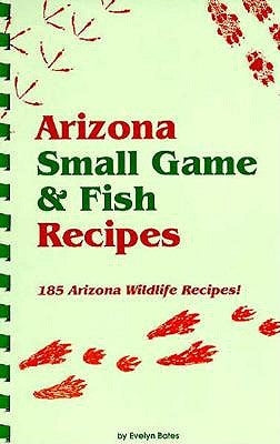 Arizona Small Game & Fish Reci by Bates, Evelyn