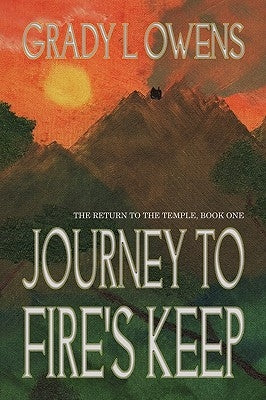 Journey to Fire's Keep by Owens, Grady L.