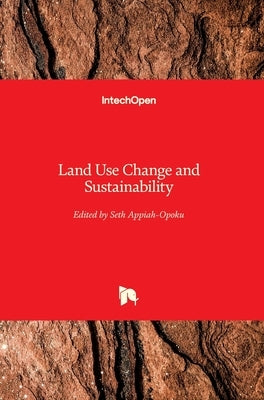 Land Use Change and Sustainability by Appiah-Opoku, Seth