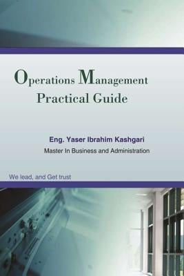 Practical Guide To Operations Management by Kashgari, Eng Yasir I.