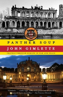 Panther Soup: Travels Through Europe in War and Peace by Gimlette, John