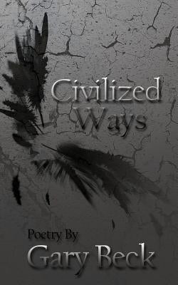 Civilized Ways by Beck, Gary