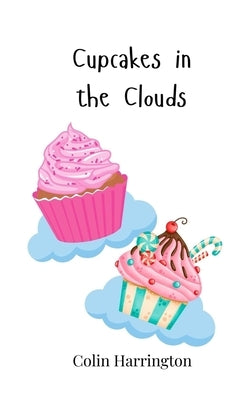 Cupcakes in the Clouds by Harrington, Colin