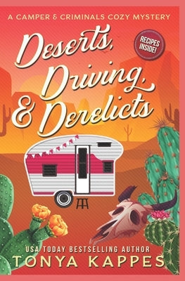Deserts, Driving, and Derelicts by Kappes, Tonya