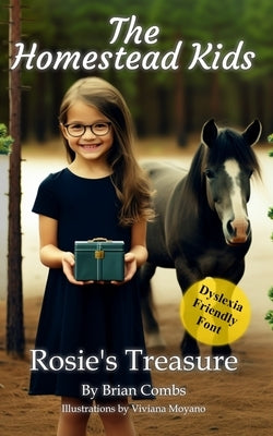 Rosie's Treasure (OpenDyslexic Font): The Homestead Kids by Combs, Brian