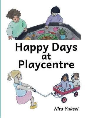 Happy Days at Playcentre by Yuksel